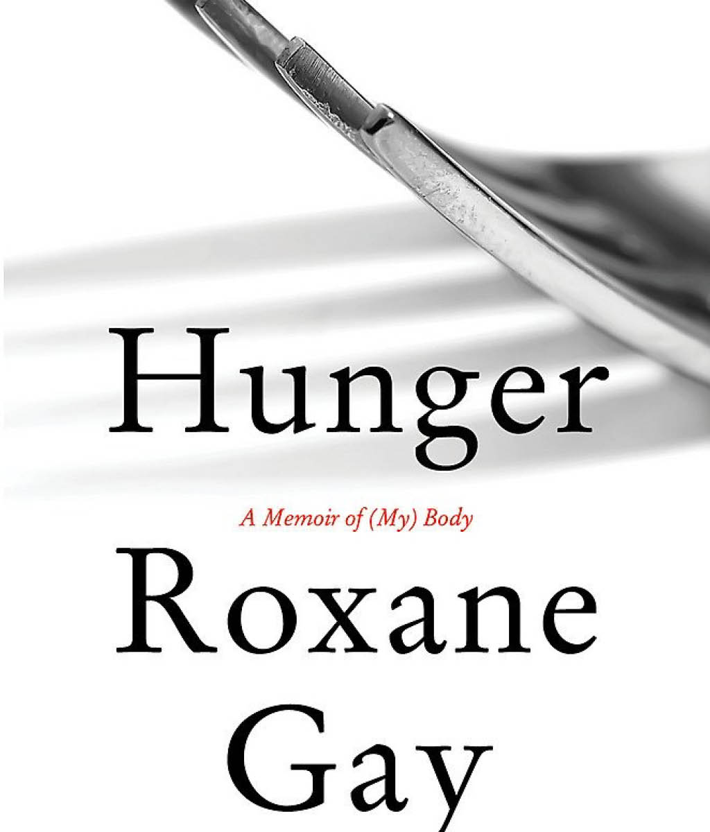 Hunger: A Memoir of (My) Body Roxanne Gay