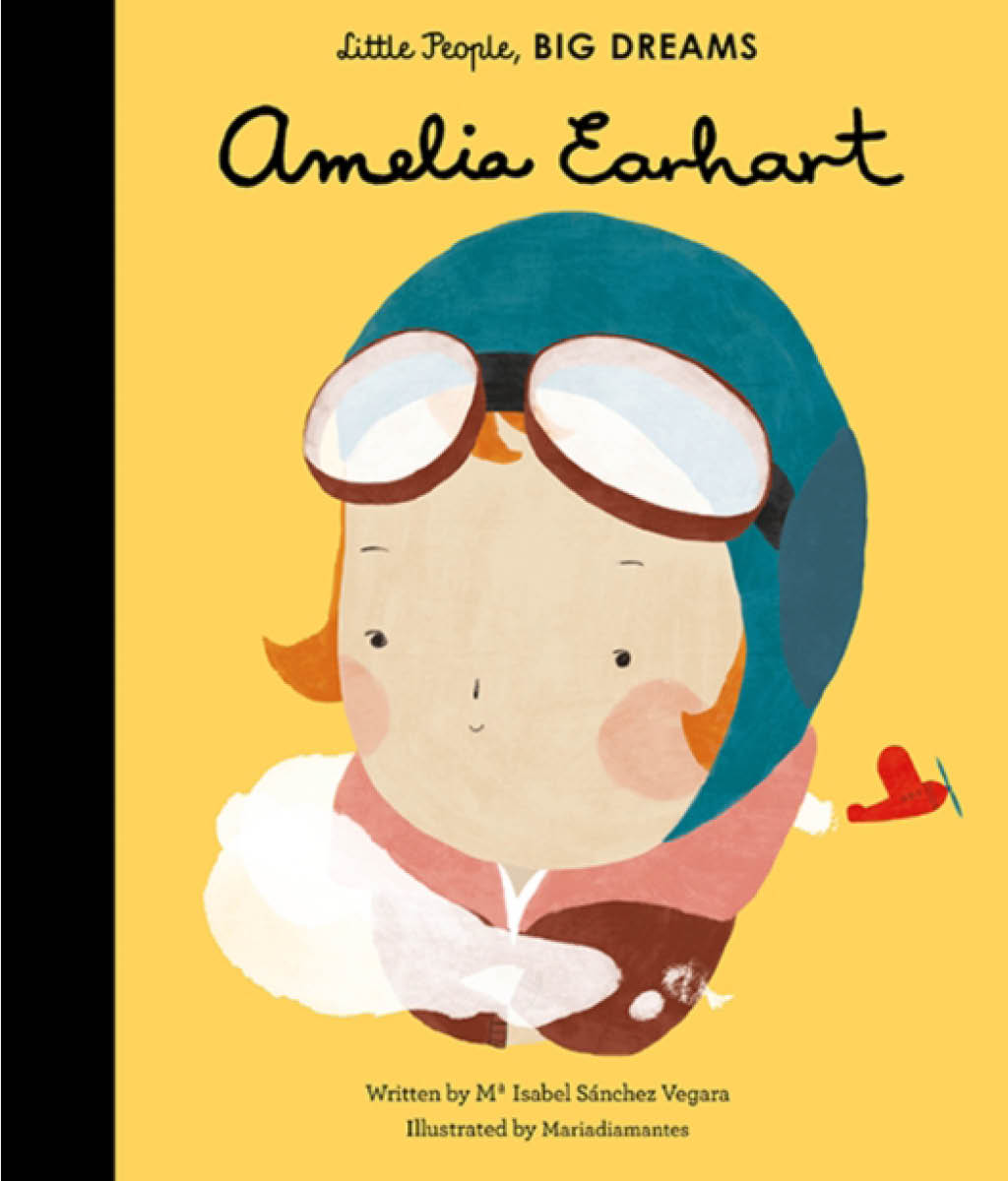 Little People, BIG DREAMS: Amelia Earhart Maria Isabel Sanchez Vegara