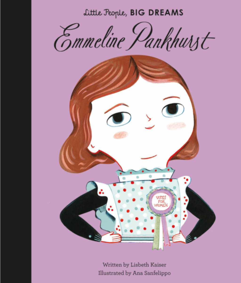 Little People, BIG DREAMS: Emmeline Frankhurst Maria Isabel Sanchez Vegara