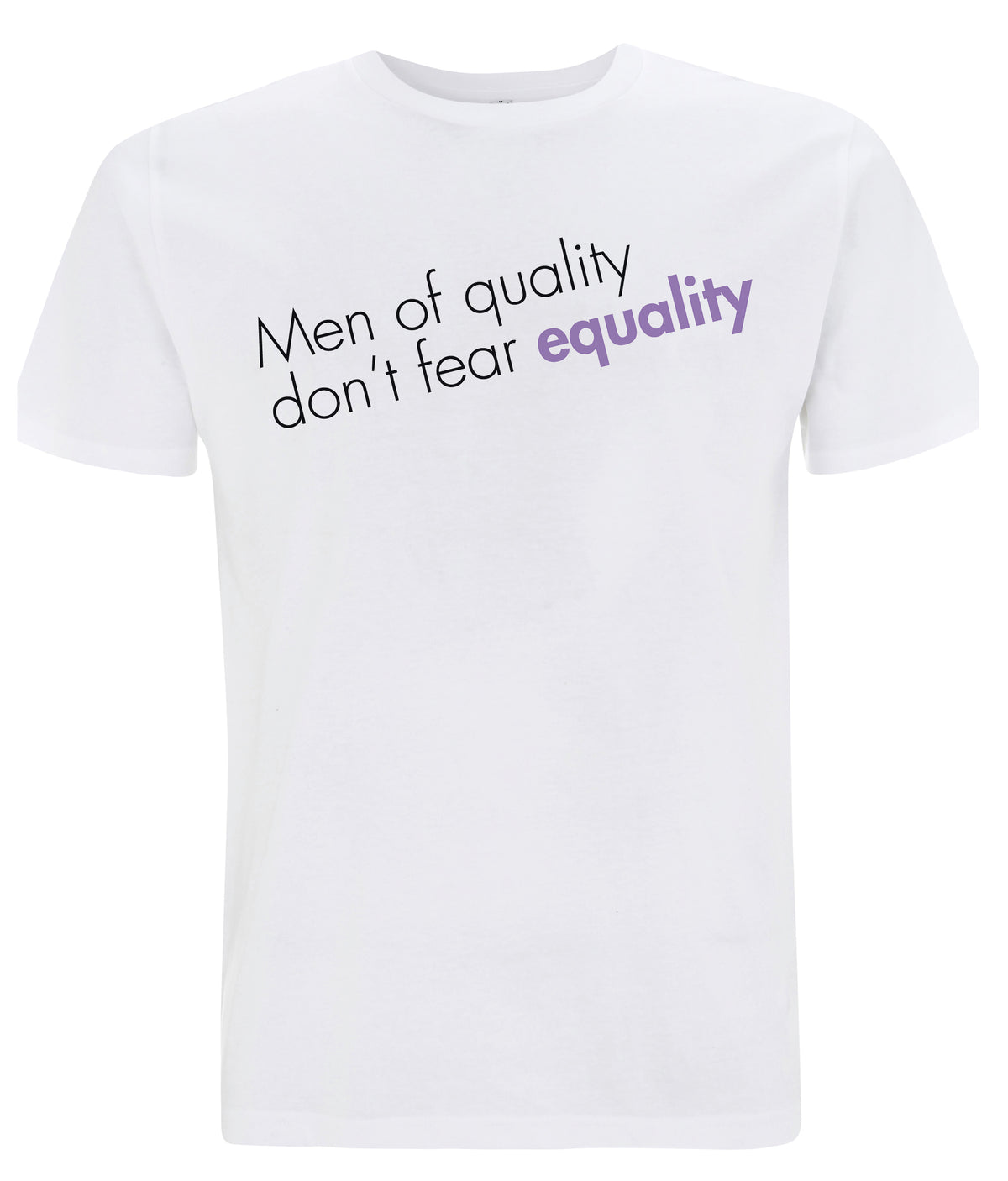 Men Of Quality Don&#39;t Fear Equality Organic Feminist T Shirt White