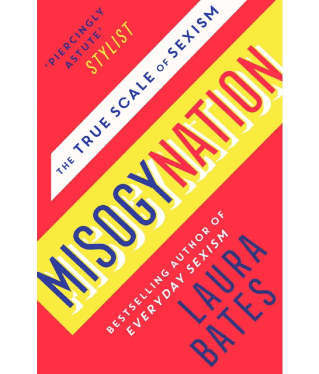 Misogynation by Laura Bates