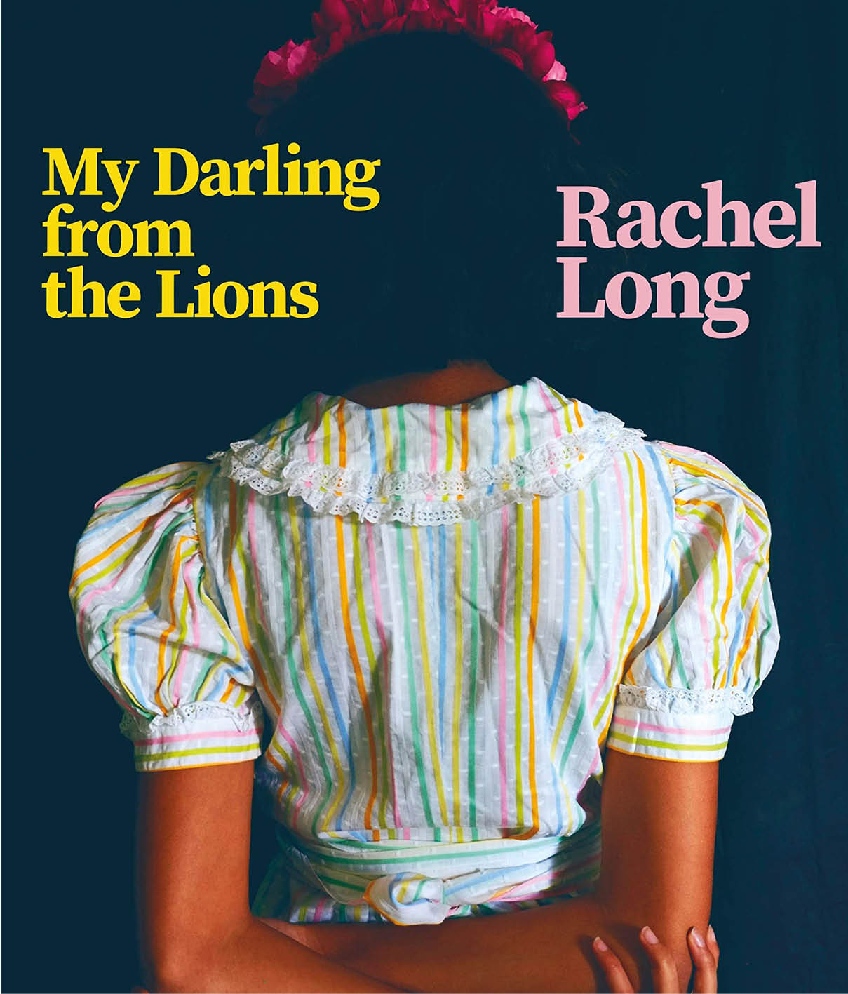 My Darling from the Lions by Rachel Long