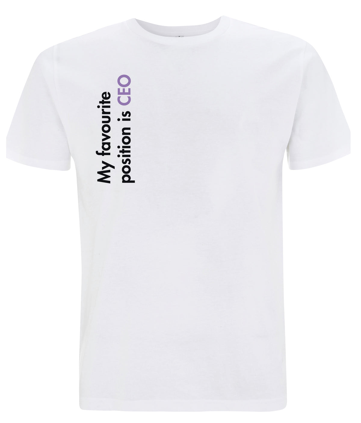 My Favourite Position Is CEO Organic Feminist T Shirt White