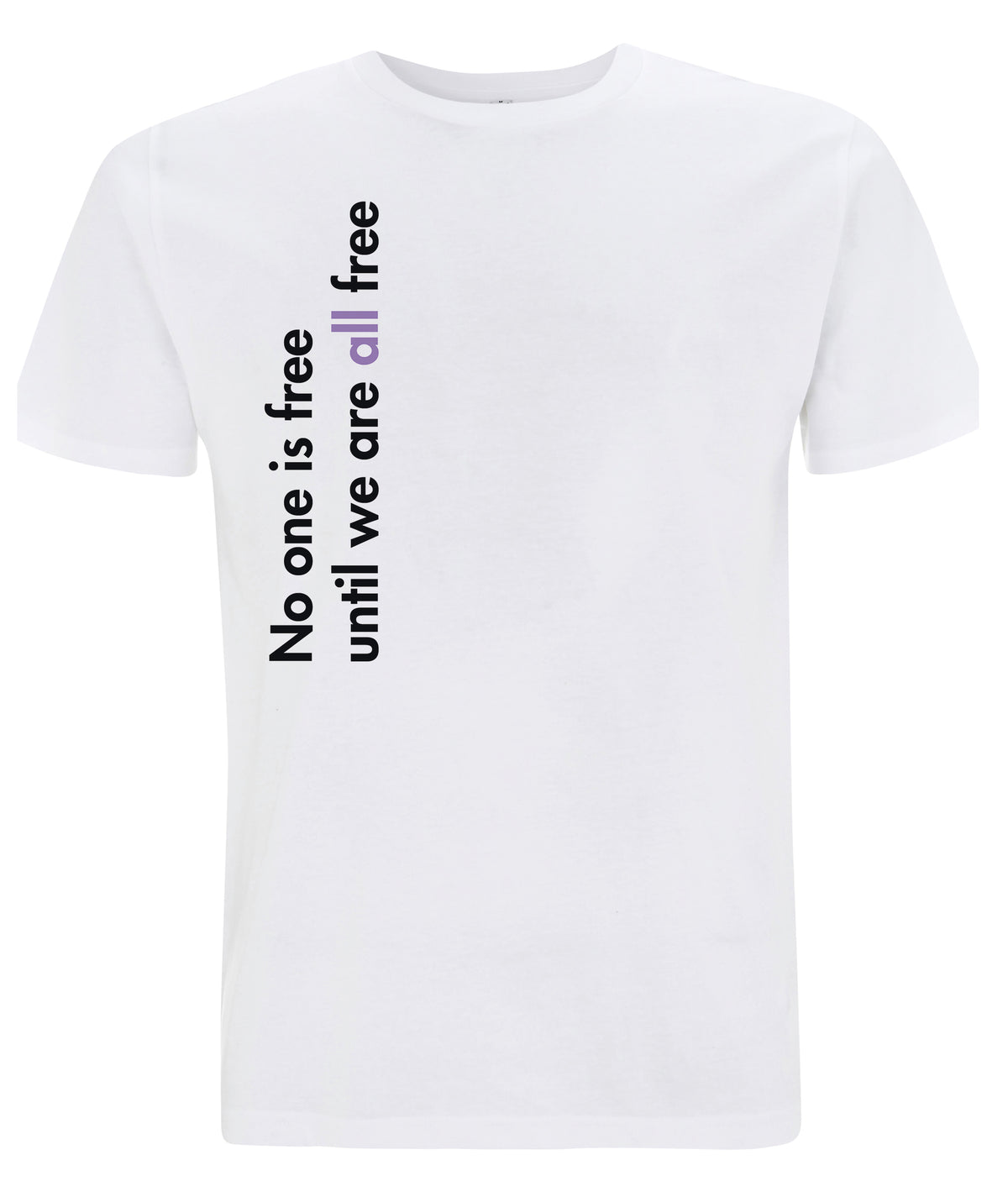 No One Is Free Until We Are All Free Organic Feminist T Shirt White