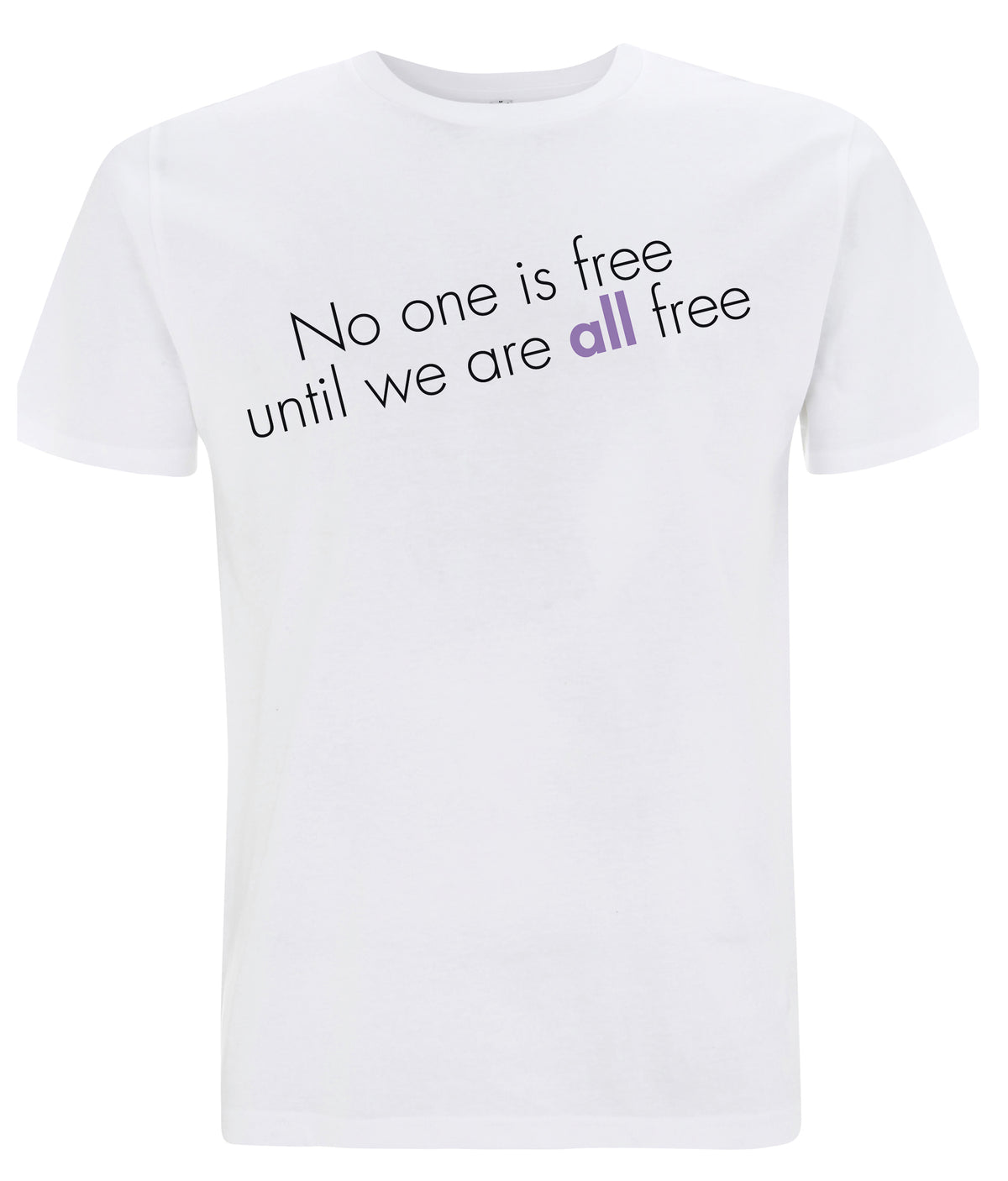 No One Is Free Until We Are All Free Organic Feminist T Shirt White