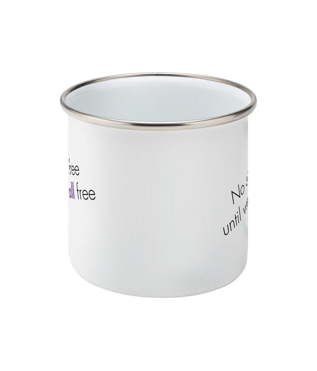 Feminist Enamel Mug - No One Is Free Until We Are All Free, Bold