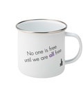 Feminist Enamel Mug - No One Is Free Until We Are All Free, Bold
