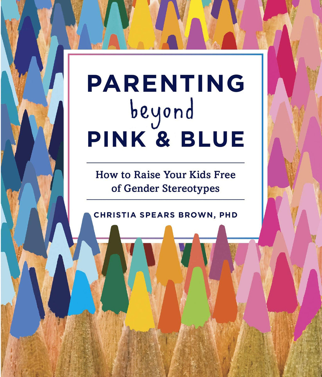 Parenting Beyond Pink and Blue Christia Spears Brown