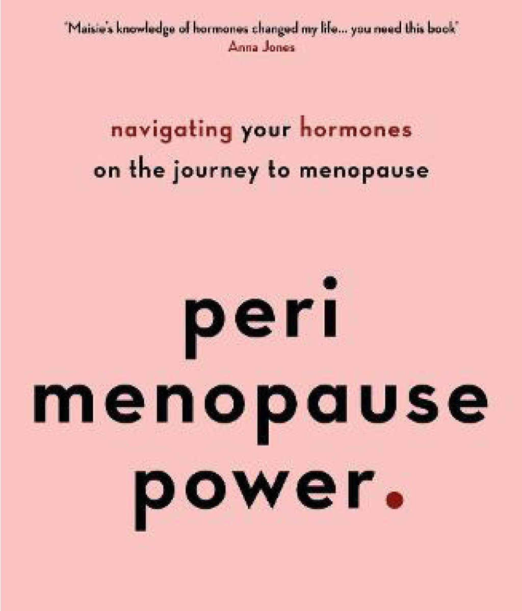 Perimenopause Power : Navigating your hormones on the journey to menopause by Maisie Hill
