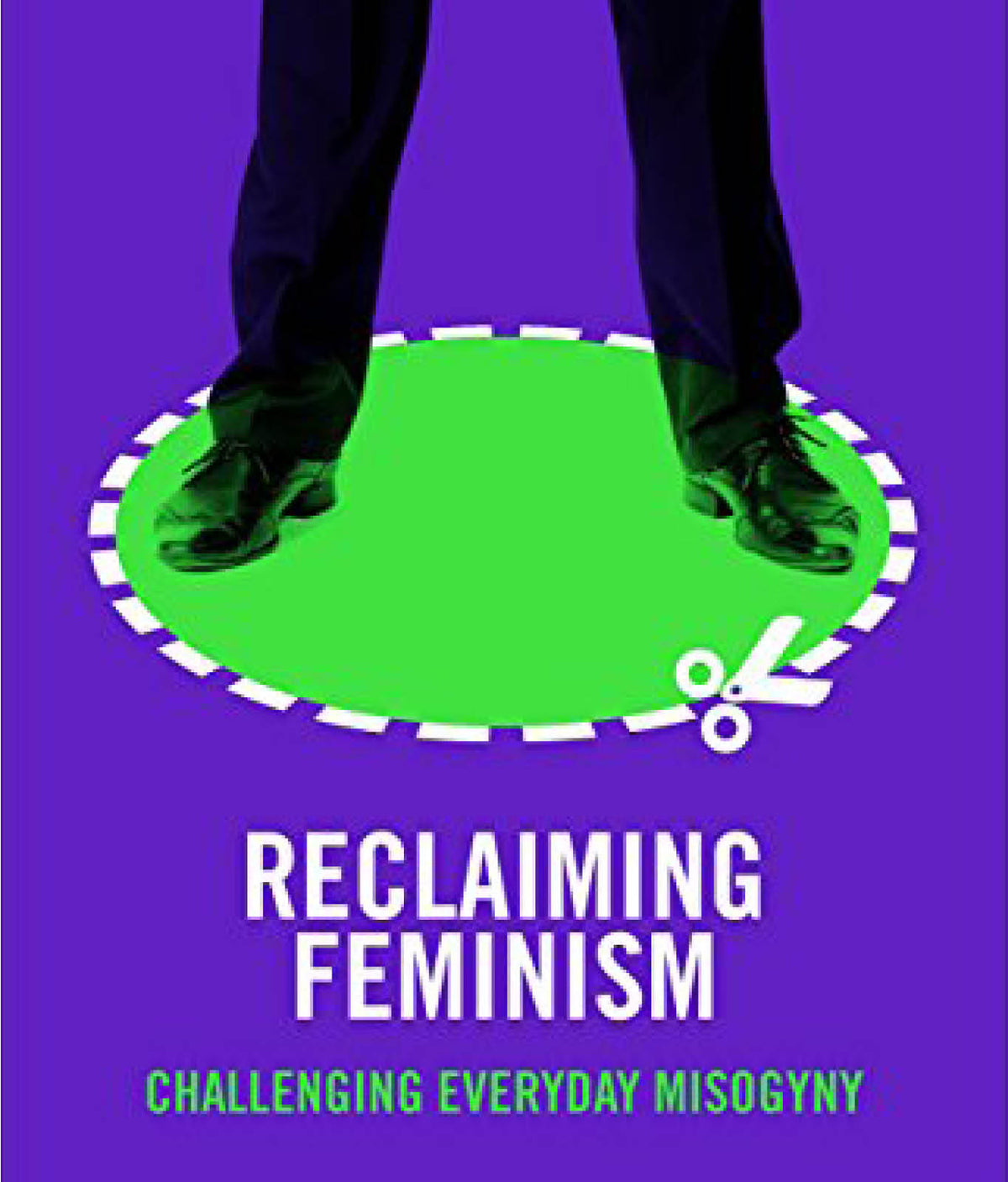 Reclaiming Feminism: Challenging Everyday Misogyny by Miriam E. David