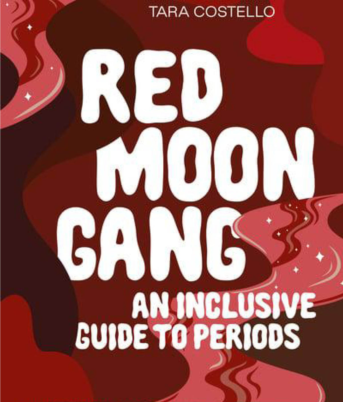 Red Moon Gang: An Inclusive Guide to Periods by Tara Costello