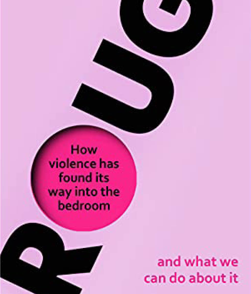 Rough: How Violence Has Found it’s Way into the Bedroom and What We Can Do About It