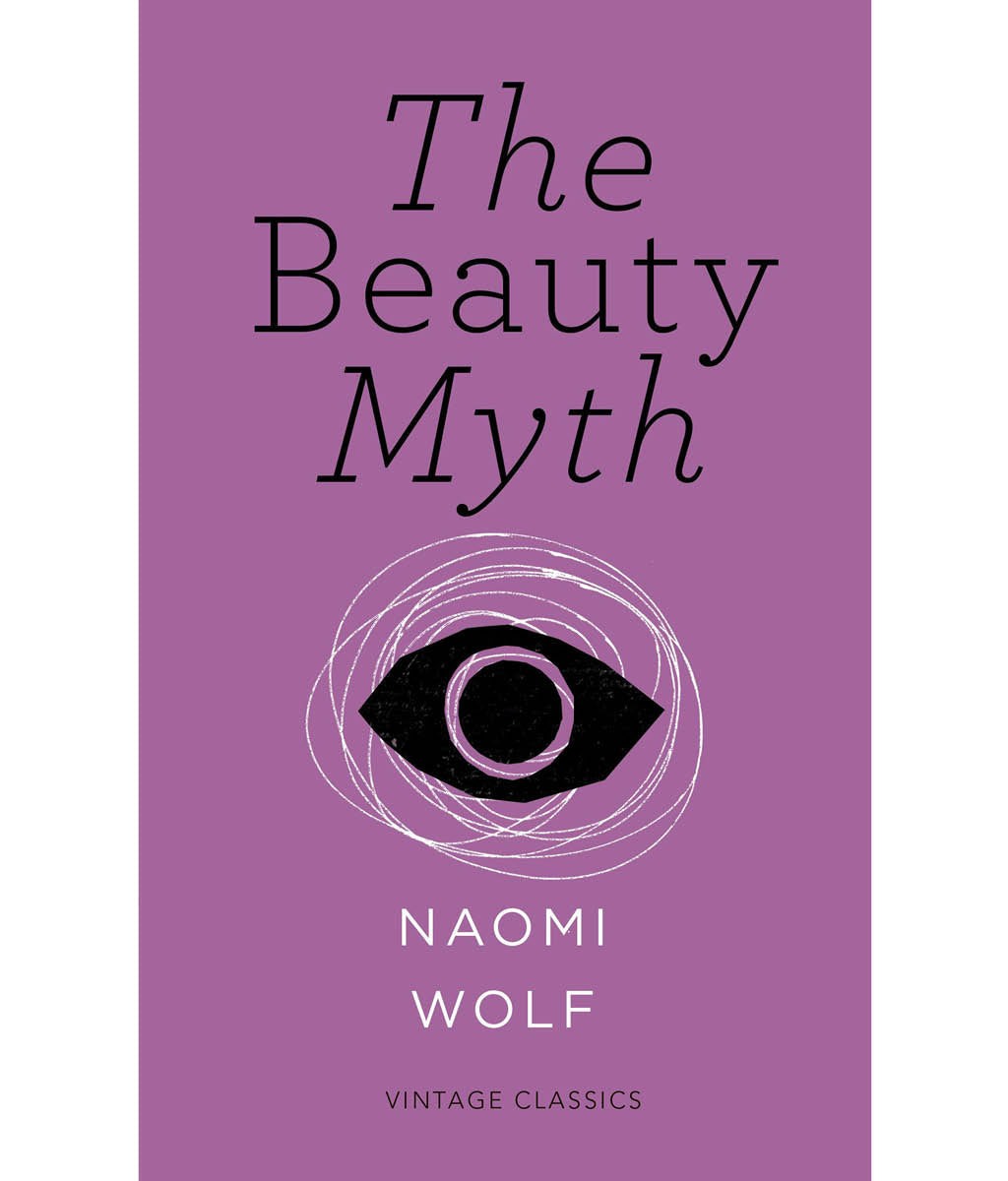 The beauty Myth by Naomi Wolf
