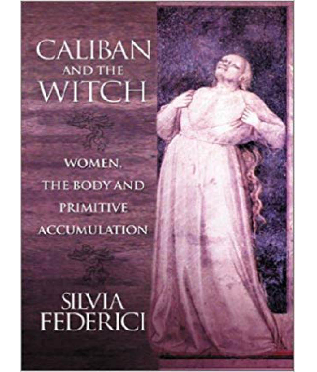 The Caliban and the Witch Silvia Federici