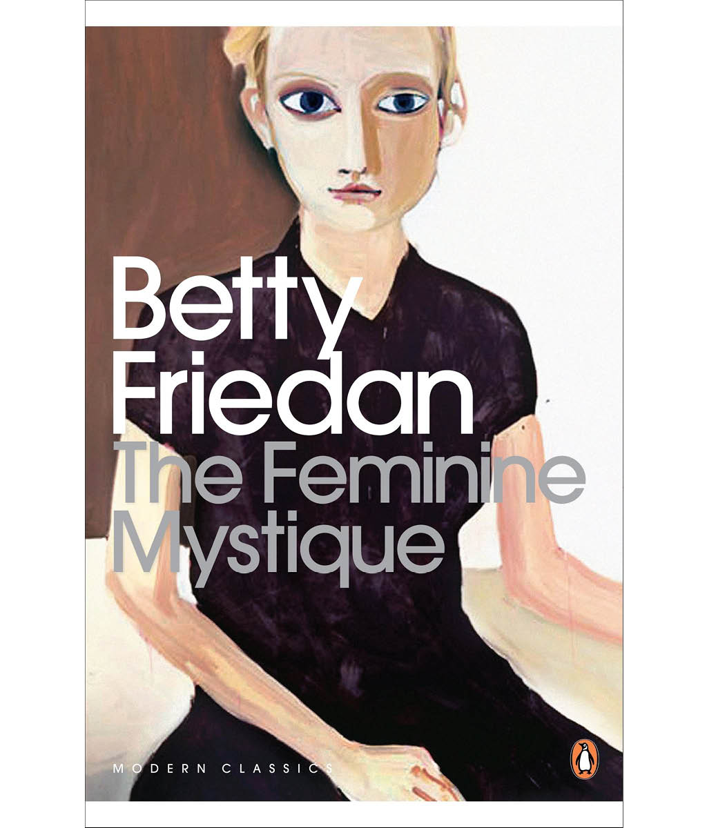the feminine mystique by Betty Friedan 