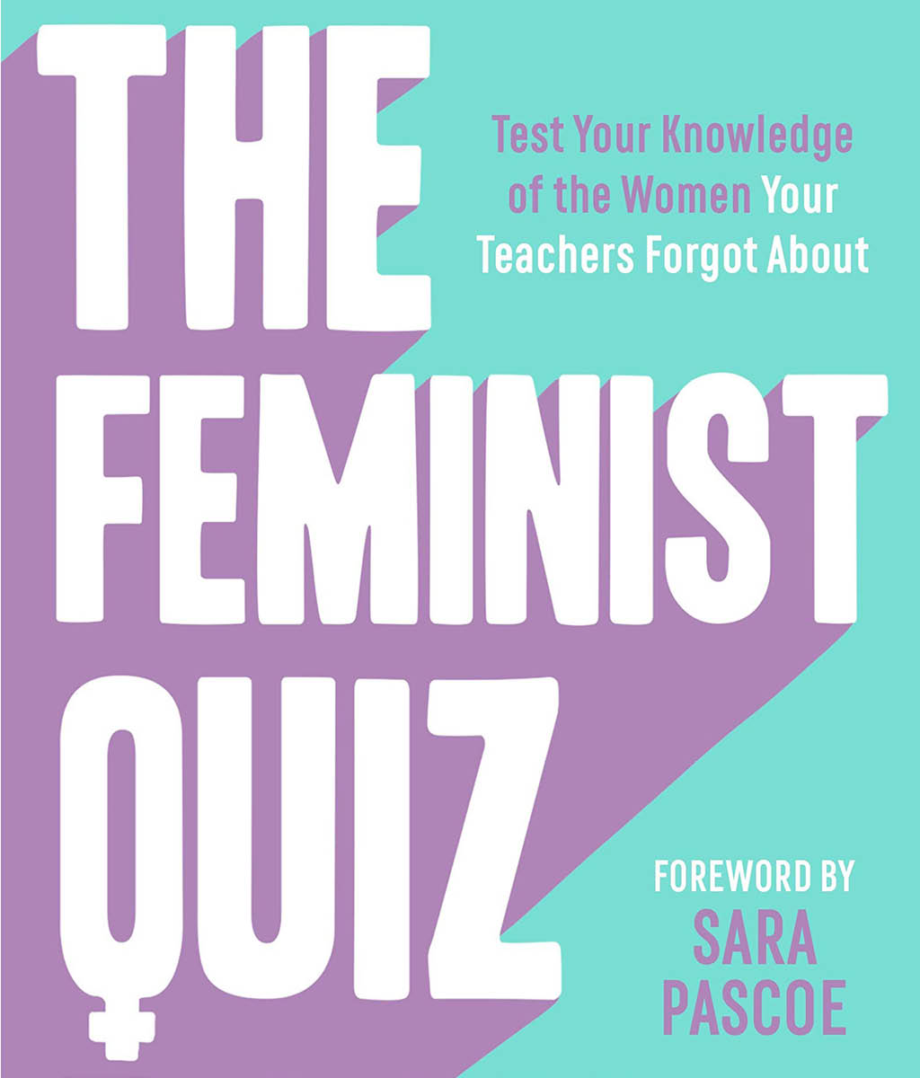 The Feminist Quiz Book : Foreword by Sara Pascoe! *The perfect stocking filler*