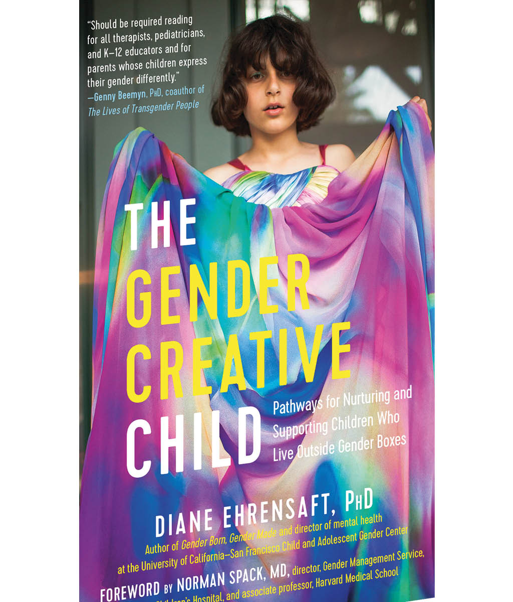 The Gender Creative Child: Pathways for Nurturing and Supporting Children Who Live Outside Gender Boxes by Diane Ehrensaft , Norman Spack 