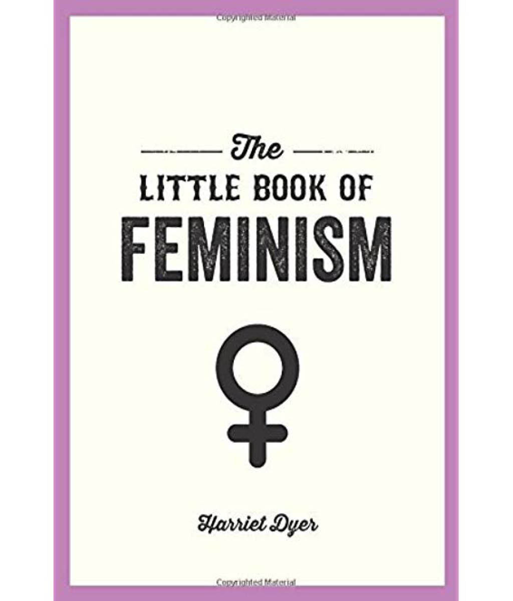 The Little Book of Feminism Harriet Dyer