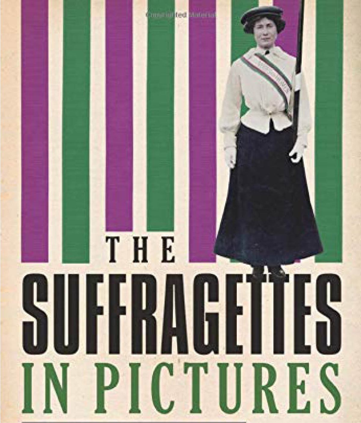 The Suffragettes In Pictures by Diane Atkinson and Glenda Jackson