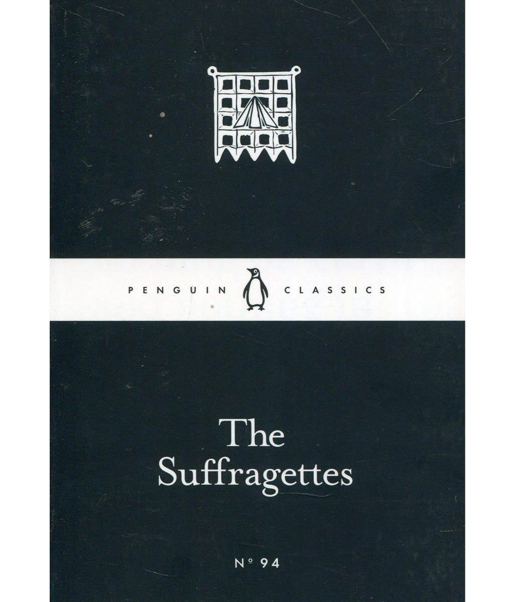The Suffragettes by Penguin Little Black Classics