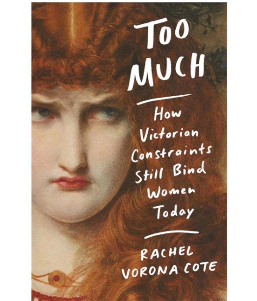 Too Much: How Victorian Constraints Still Bind Women Today 