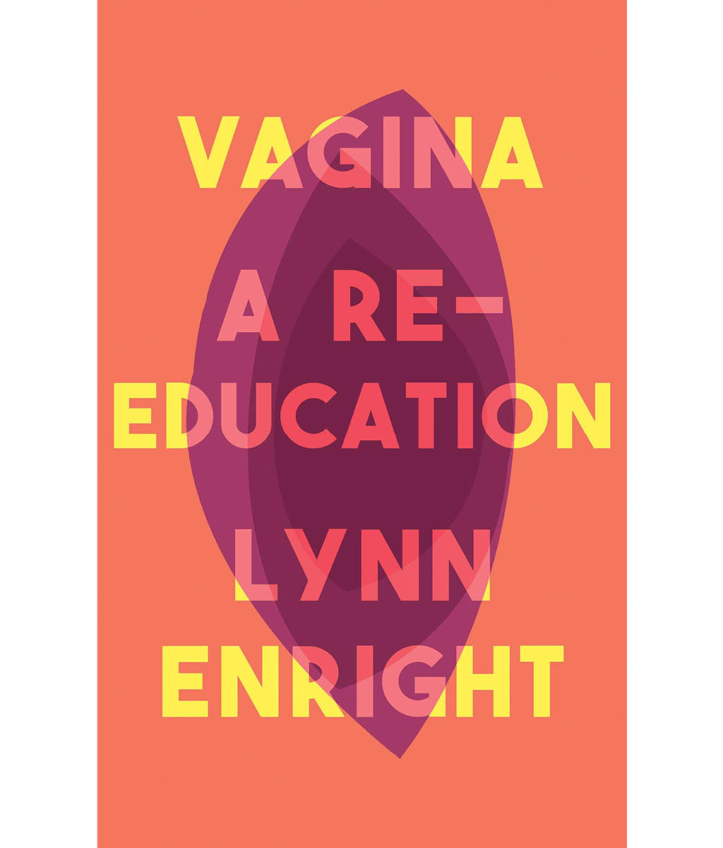 Vagina: A re-education� by Lynn Enright