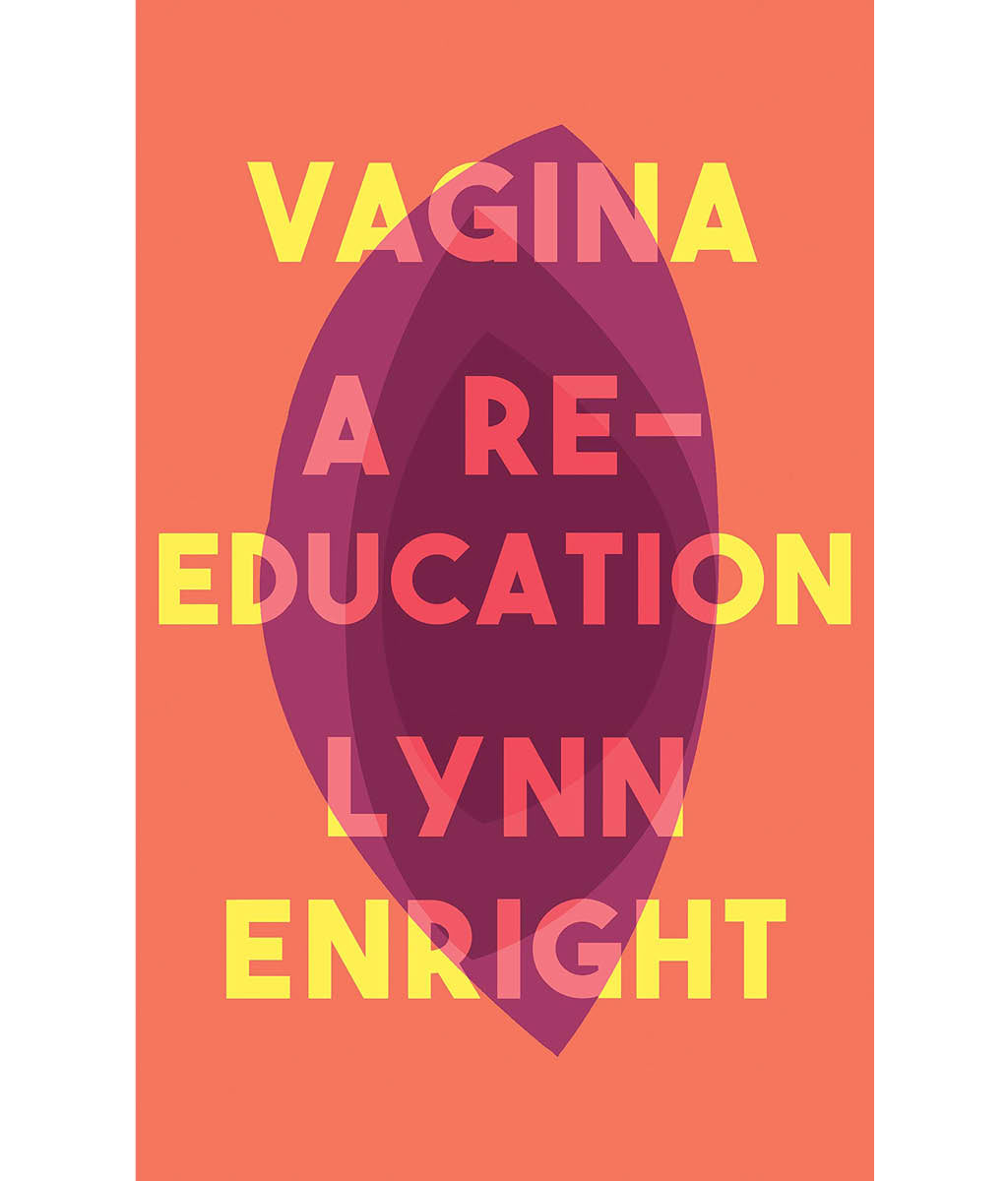 Vagina: A re-education  by Lynn Enright