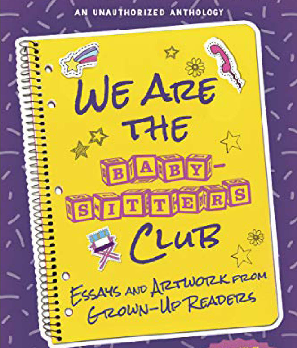 We Are the Baby-Sitters Club: Essays and Artwork from Grown-Up Readers by Mara Wilson
