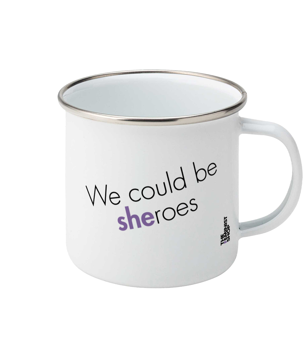 Feminist Enamel Mug - We Could Be Sheroes, Bold