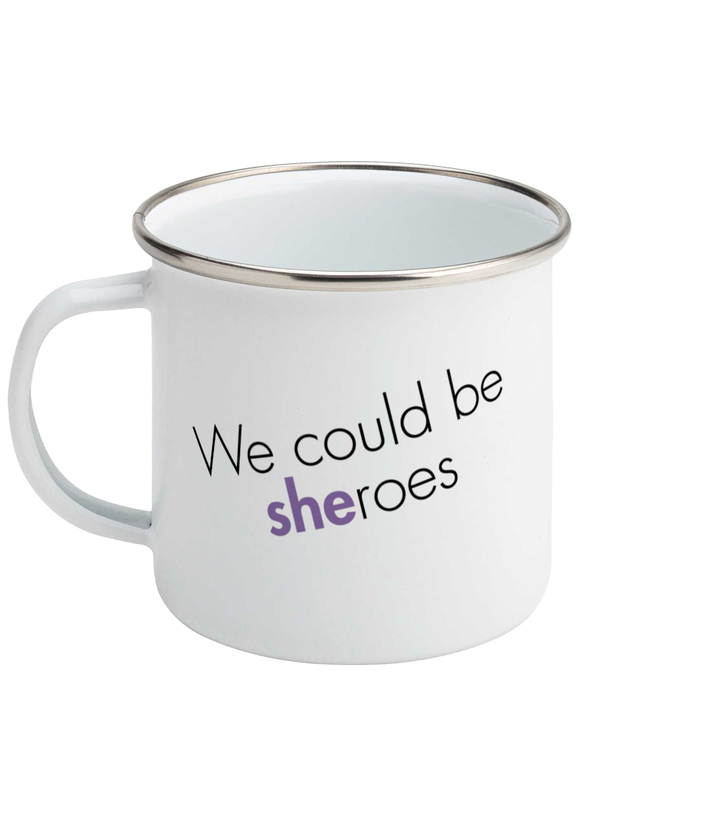 Feminist Enamel Mug - We Could Be Sheroes, Bold
