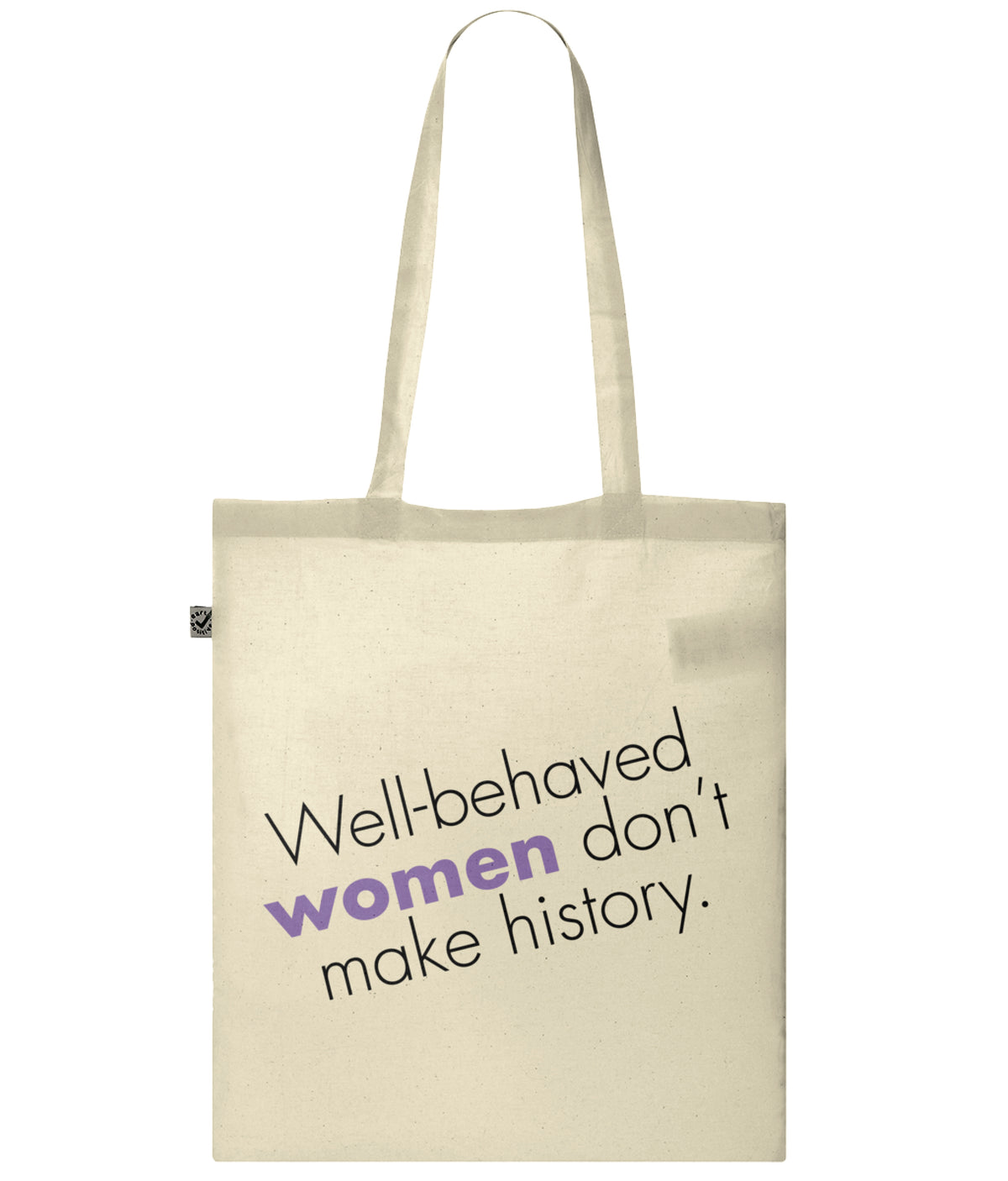 Well Behaved Women Don&#39;t Make History Organic Combed Cotton Tote Bag Natural