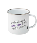 Feminist Enamel Mug - Well Behaved Women Don't Make History, Bold