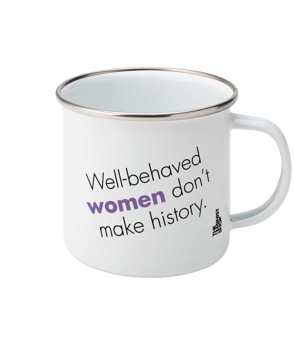 Feminist Enamel Mug - Well Behaved Women Don't Make History, Bold