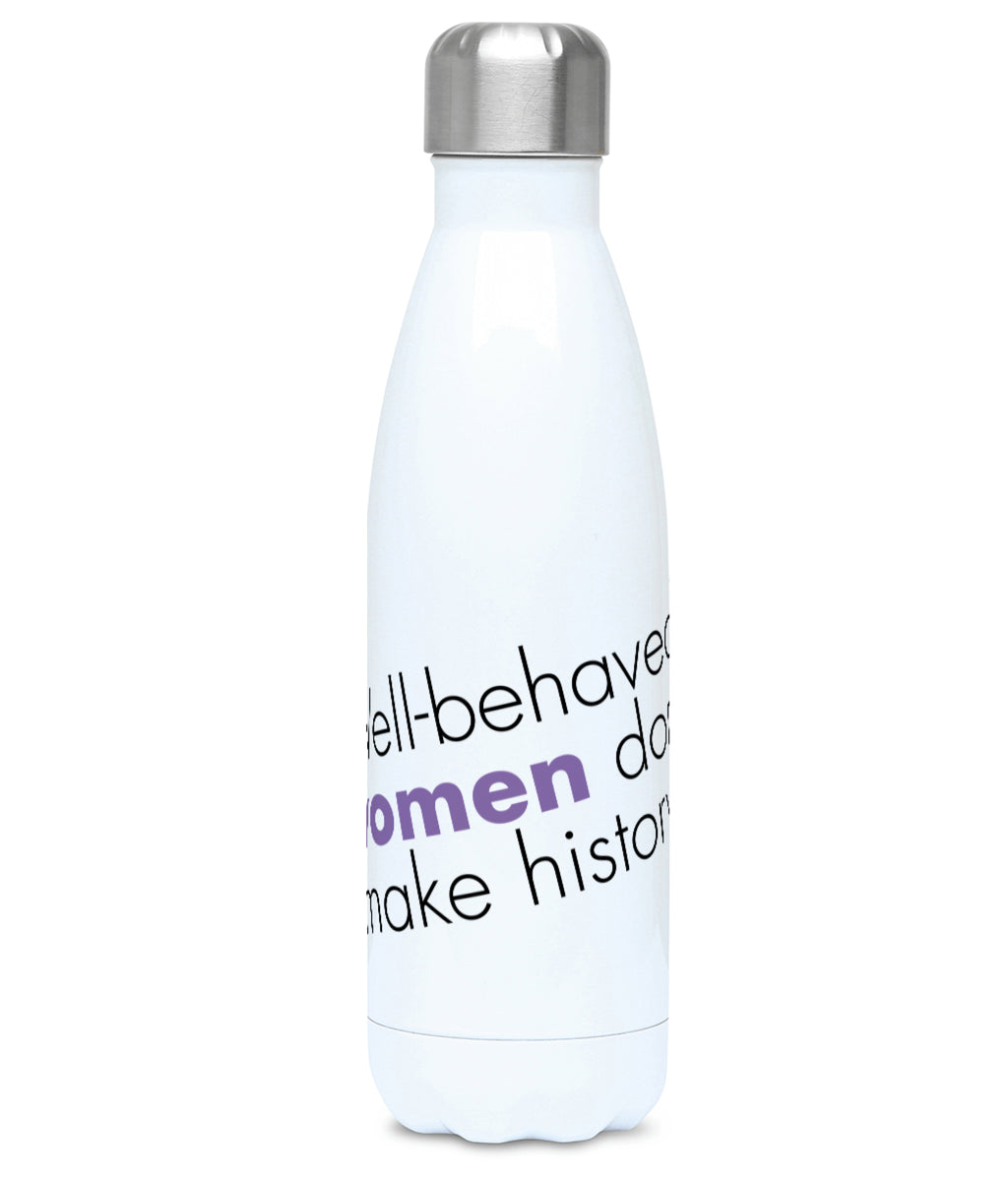 Feminist Water Bottle - Well Behaved Women Don't Make History - Front