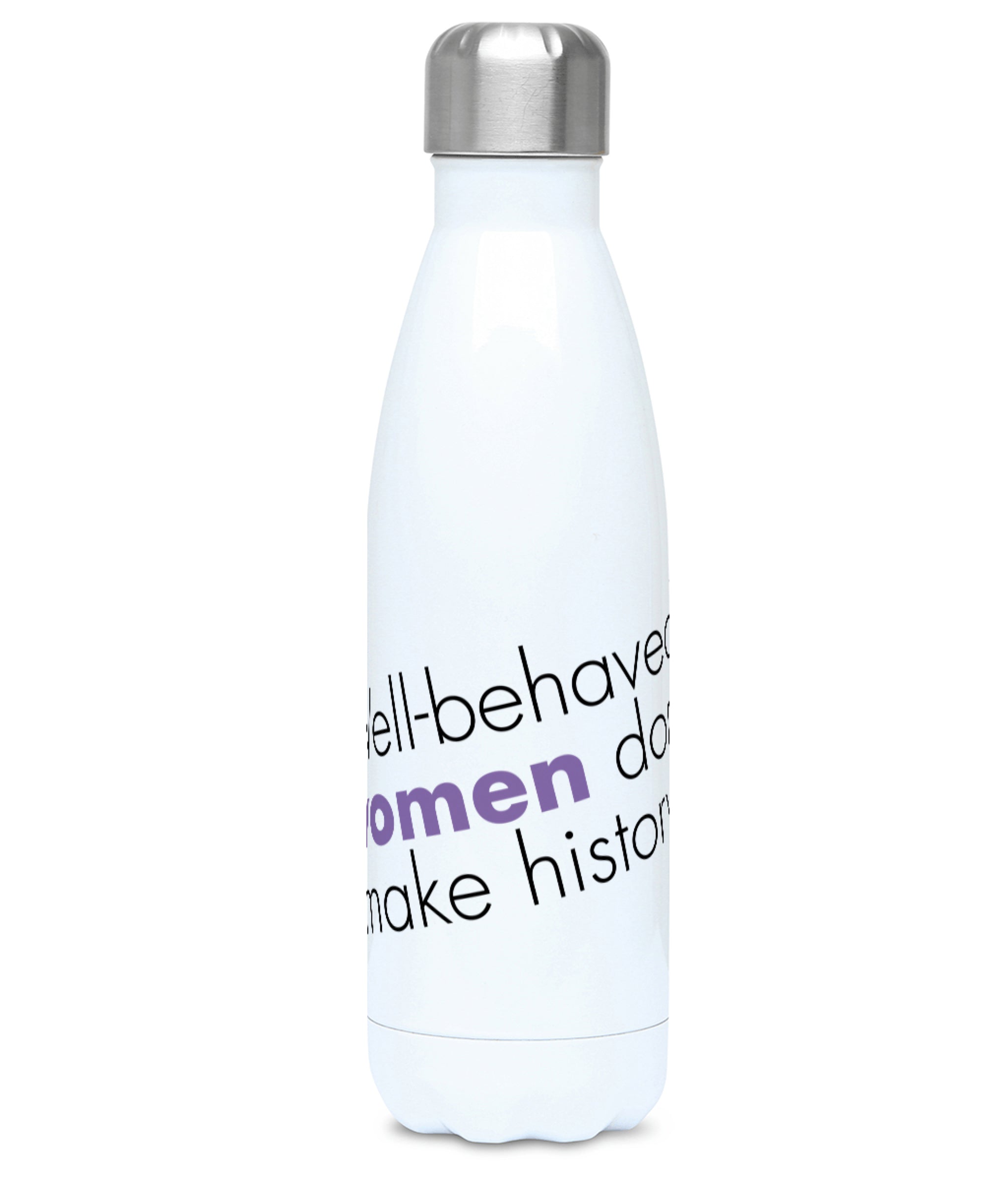 Feminist Water Bottle - Well Behaved Women Don't Make History - Front