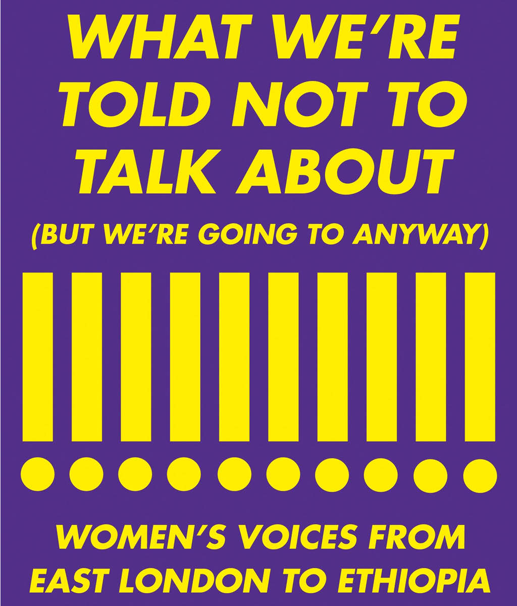What We're Told Not to Talk About (But We're Going to Anyway) : Women's Voices from East London to Ethiopia by Nimko Ali
