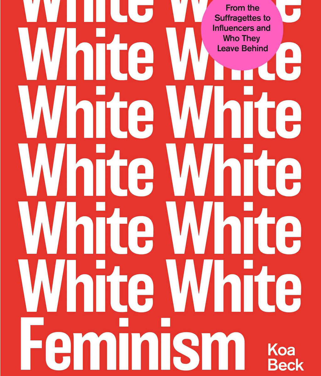 White Feminism by Koa Beck