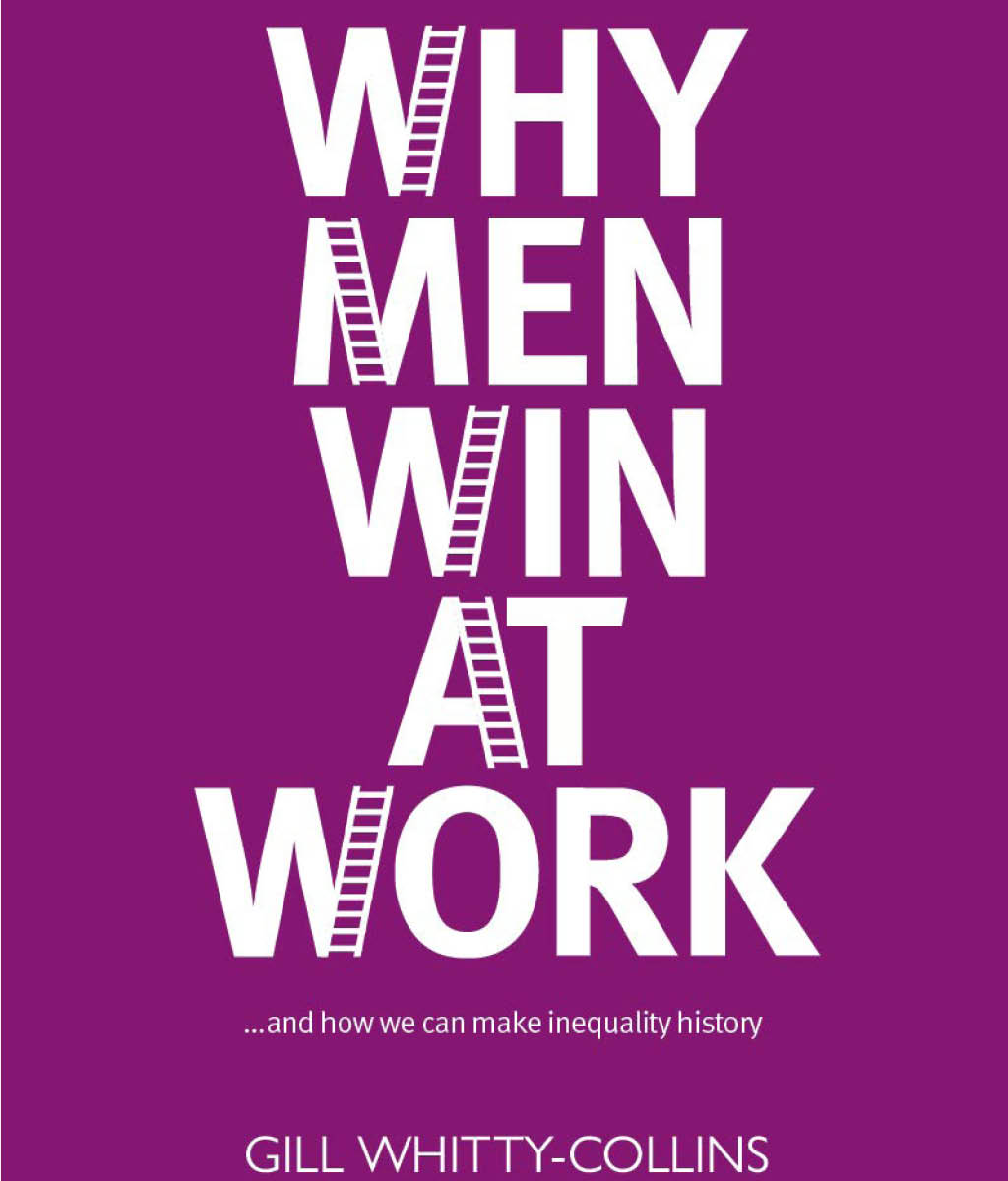 Why Men Win at Work: … and How We Can Make Inequality History by Gill Whitty Collins

