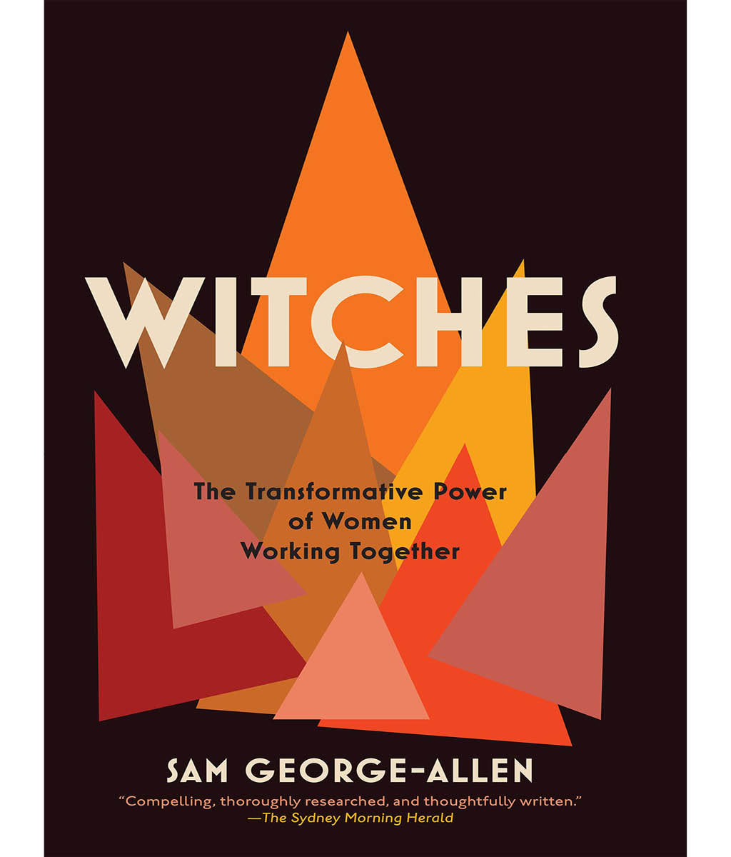 Witches: The Transformative Power of Women Working Together Sam George-Allen