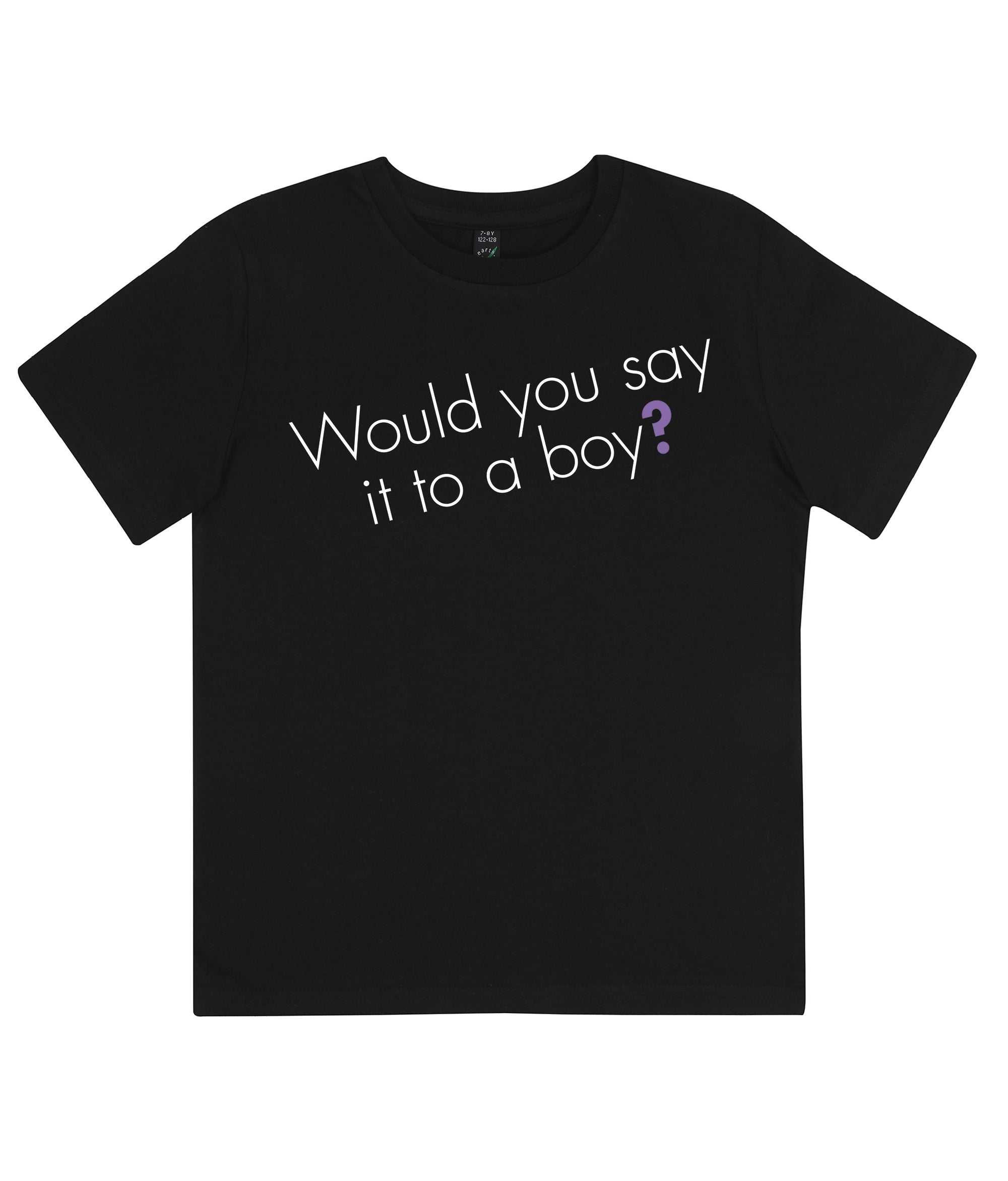 Would You Say It To A Boy Kids Organic Feminist T Shirt Black