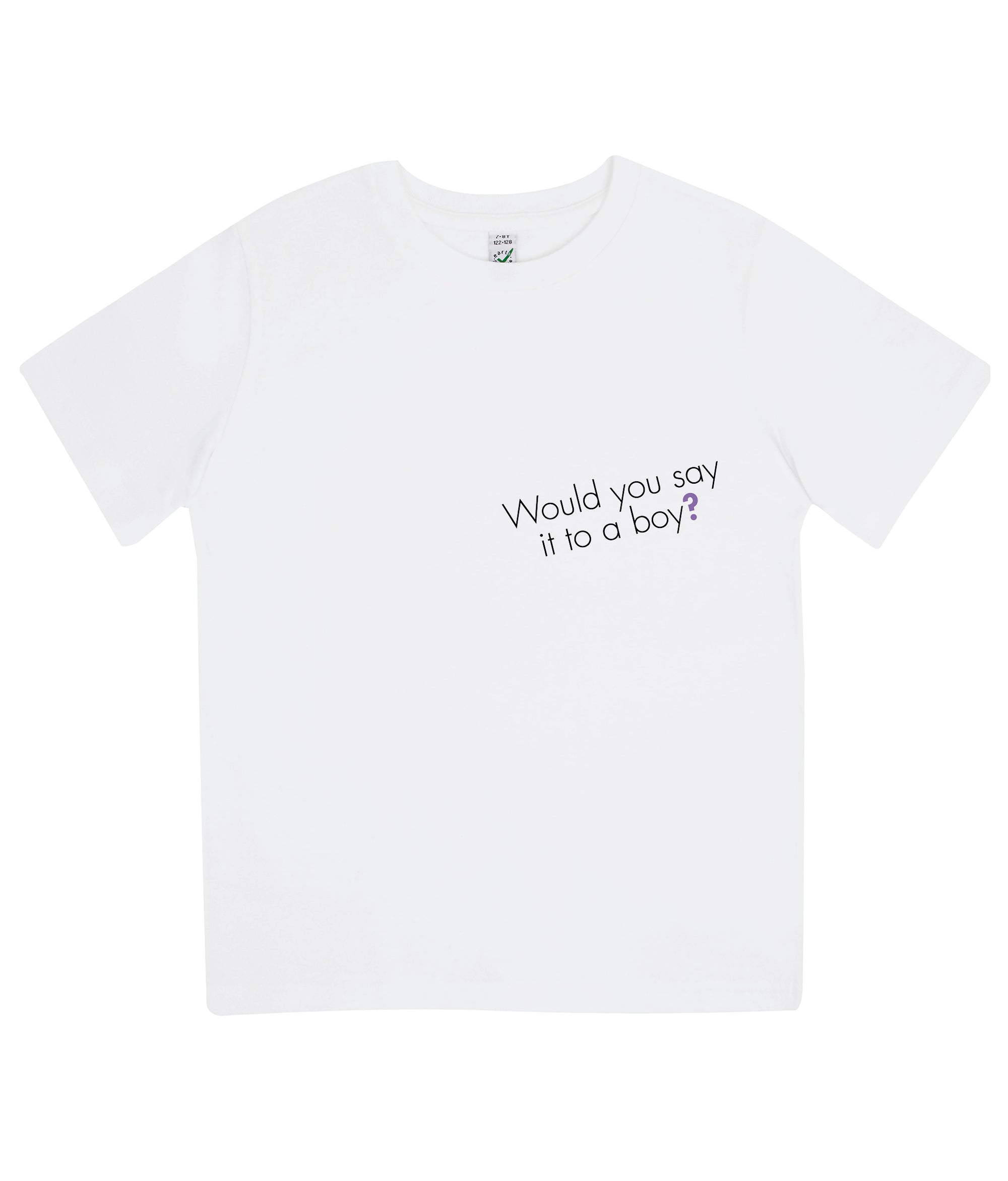 Would You Say It To A Boy Kids Organic Feminist T Shirt White