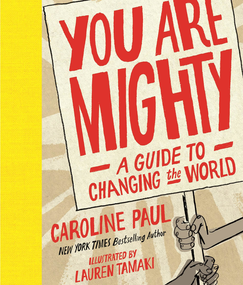 You Are Mighty: A Guide to Changing the World by Caroline Paul